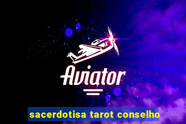 sacerdotisa tarot conselho